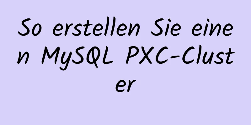 So erstellen Sie einen MySQL PXC-Cluster