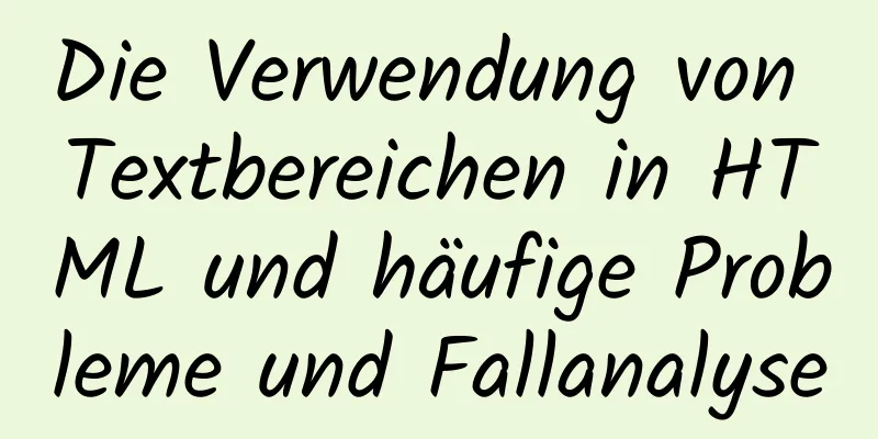 Die Verwendung von Textbereichen in HTML und häufige Probleme und Fallanalyse