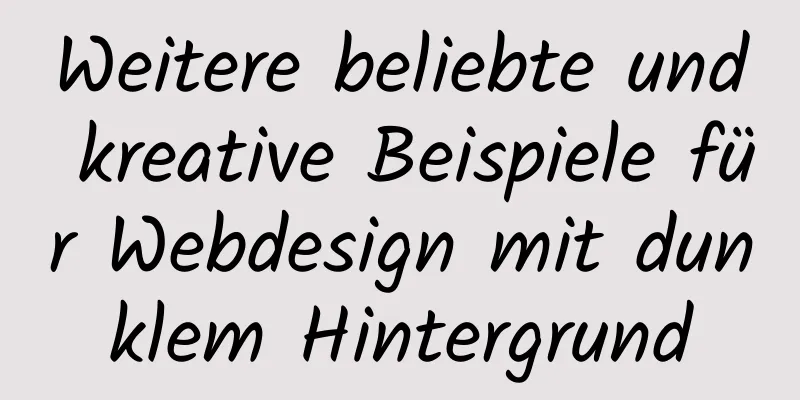 Weitere beliebte und kreative Beispiele für Webdesign mit dunklem Hintergrund