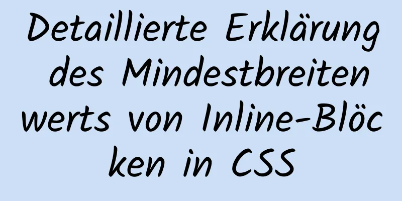 Detaillierte Erklärung des Mindestbreitenwerts von Inline-Blöcken in CSS