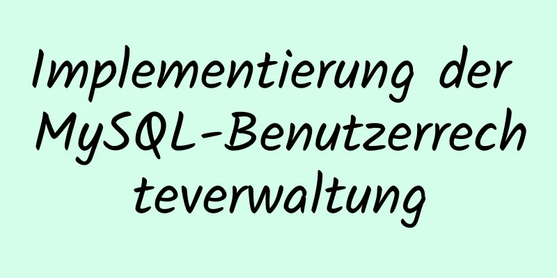 Implementierung der MySQL-Benutzerrechteverwaltung