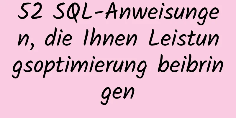 52 SQL-Anweisungen, die Ihnen Leistungsoptimierung beibringen