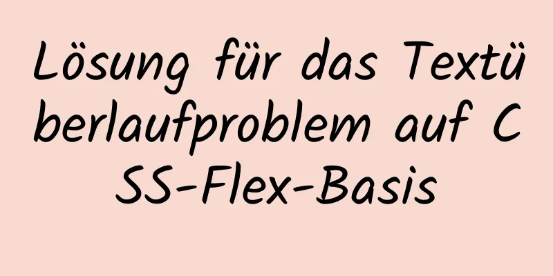 Lösung für das Textüberlaufproblem auf CSS-Flex-Basis