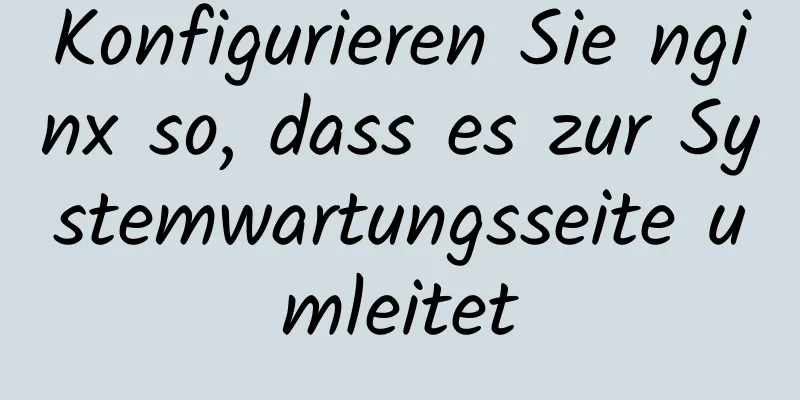 Konfigurieren Sie nginx so, dass es zur Systemwartungsseite umleitet