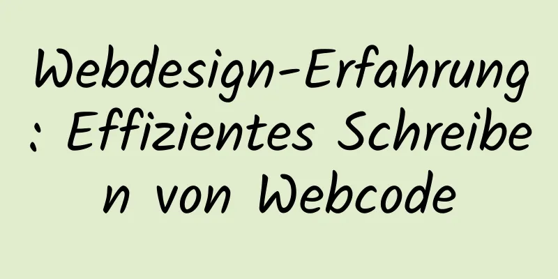 Webdesign-Erfahrung: Effizientes Schreiben von Webcode