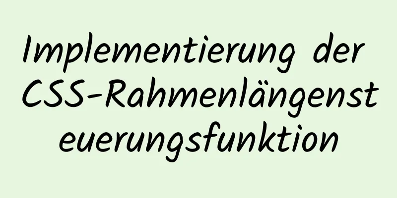 Implementierung der CSS-Rahmenlängensteuerungsfunktion