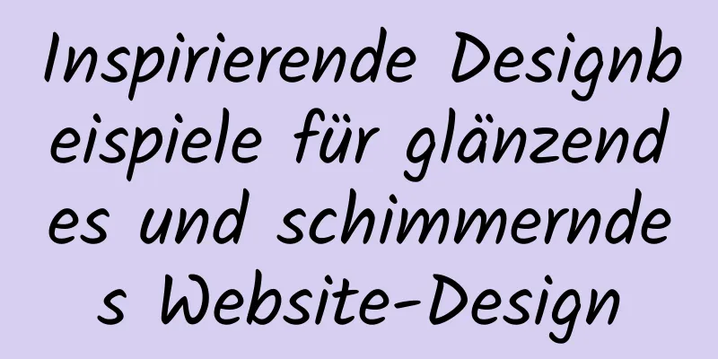 Inspirierende Designbeispiele für glänzendes und schimmerndes Website-Design