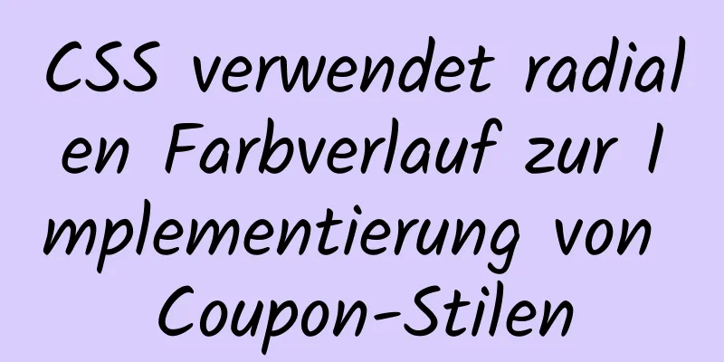 CSS verwendet radialen Farbverlauf zur Implementierung von Coupon-Stilen