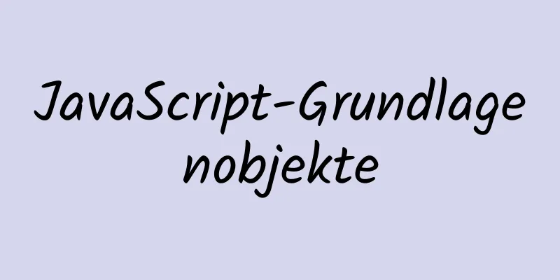 JavaScript-Grundlagenobjekte