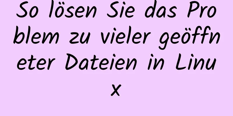 So lösen Sie das Problem zu vieler geöffneter Dateien in Linux