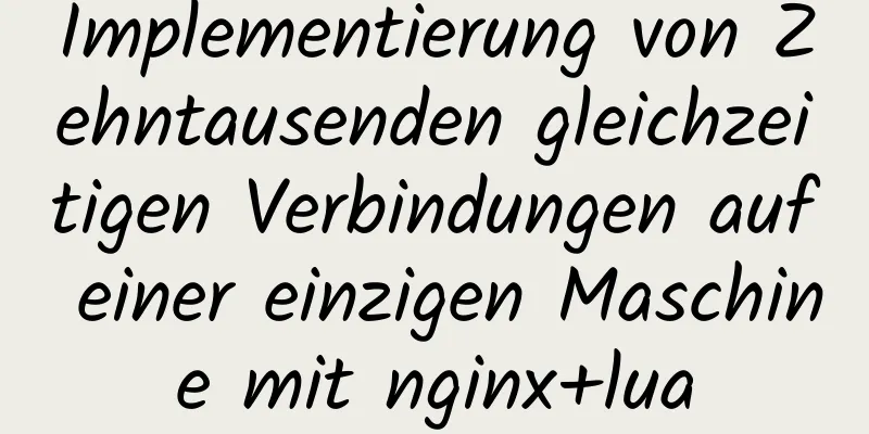 Implementierung von Zehntausenden gleichzeitigen Verbindungen auf einer einzigen Maschine mit nginx+lua