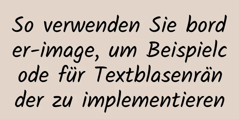 So verwenden Sie border-image, um Beispielcode für Textblasenränder zu implementieren