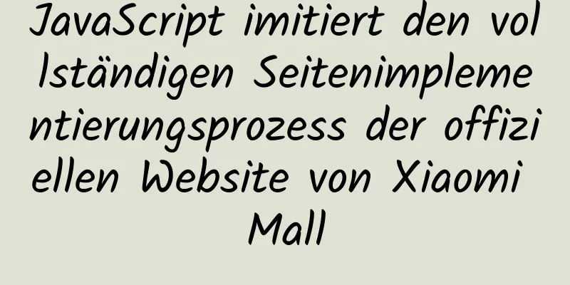 JavaScript imitiert den vollständigen Seitenimplementierungsprozess der offiziellen Website von Xiaomi Mall