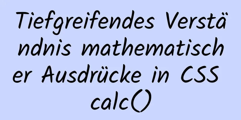 Tiefgreifendes Verständnis mathematischer Ausdrücke in CSS calc()