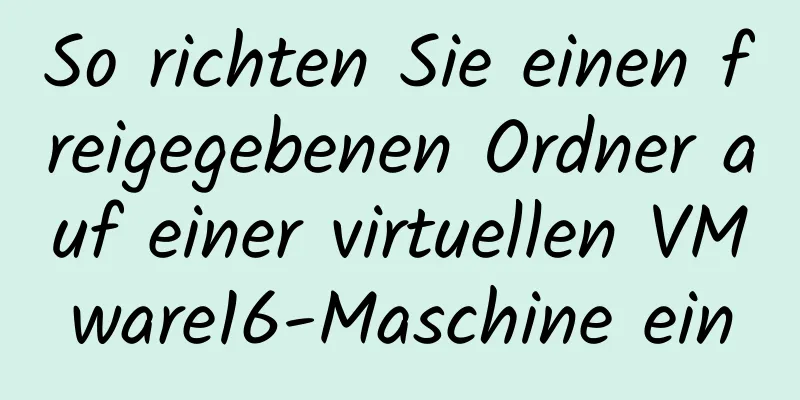 So richten Sie einen freigegebenen Ordner auf einer virtuellen VMware16-Maschine ein