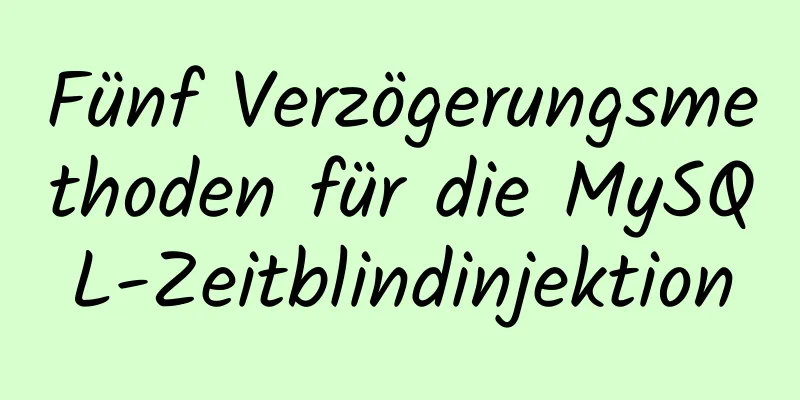 Fünf Verzögerungsmethoden für die MySQL-Zeitblindinjektion