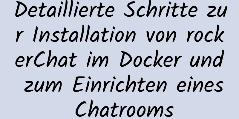 Detaillierte Schritte zur Installation von rockerChat im Docker und zum Einrichten eines Chatrooms