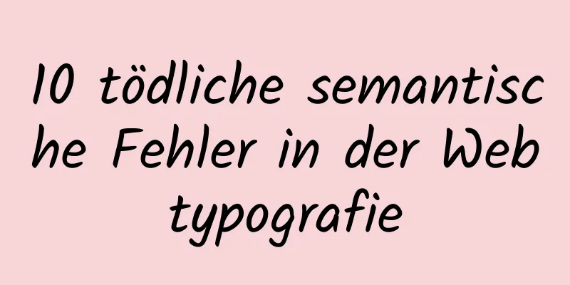 10 tödliche semantische Fehler in der Webtypografie