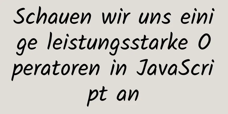 Schauen wir uns einige leistungsstarke Operatoren in JavaScript an