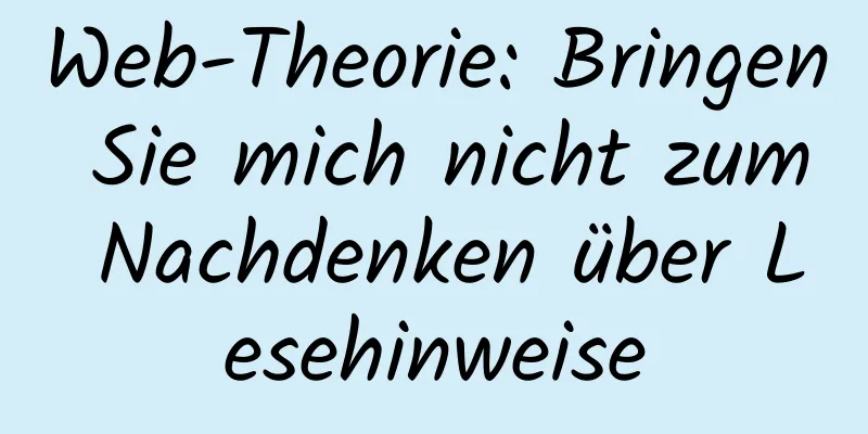 Web-Theorie: Bringen Sie mich nicht zum Nachdenken über Lesehinweise