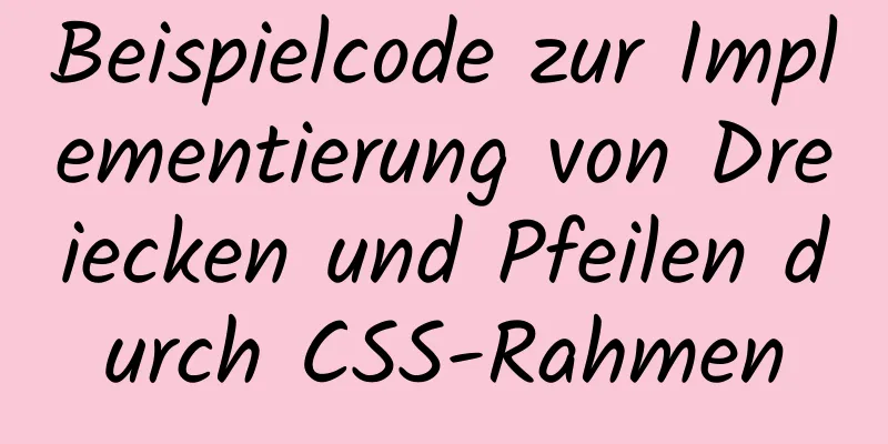 Beispielcode zur Implementierung von Dreiecken und Pfeilen durch CSS-Rahmen