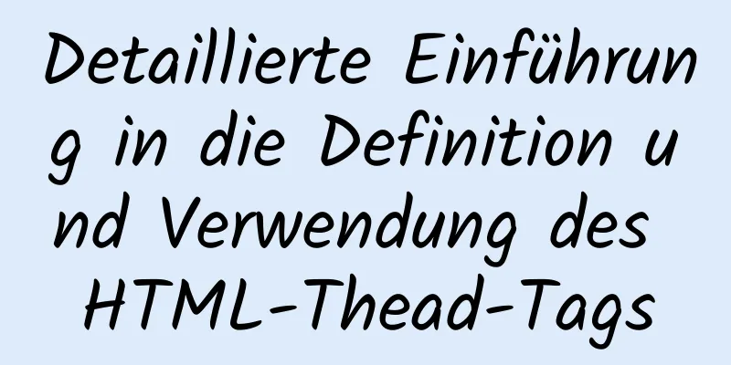 Detaillierte Einführung in die Definition und Verwendung des HTML-Thead-Tags