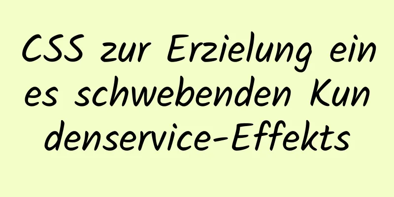 CSS zur Erzielung eines schwebenden Kundenservice-Effekts