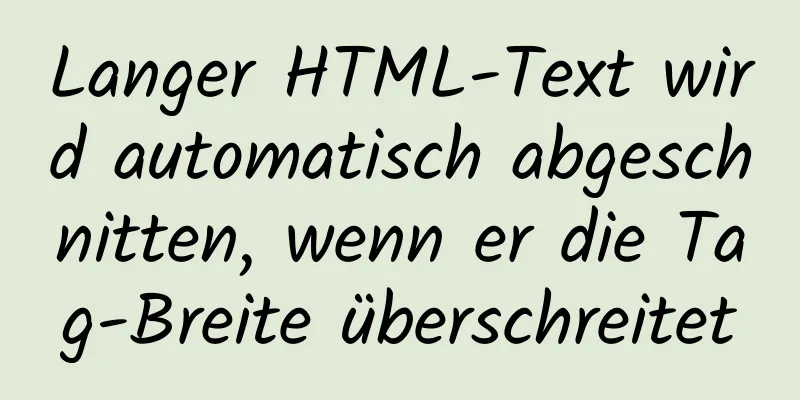 Langer HTML-Text wird automatisch abgeschnitten, wenn er die Tag-Breite überschreitet