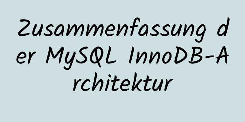 Zusammenfassung der MySQL InnoDB-Architektur