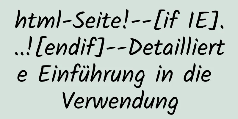 html-Seite!--[if IE]...![endif]--Detaillierte Einführung in die Verwendung