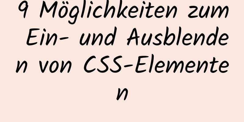 9 Möglichkeiten zum Ein- und Ausblenden von CSS-Elementen