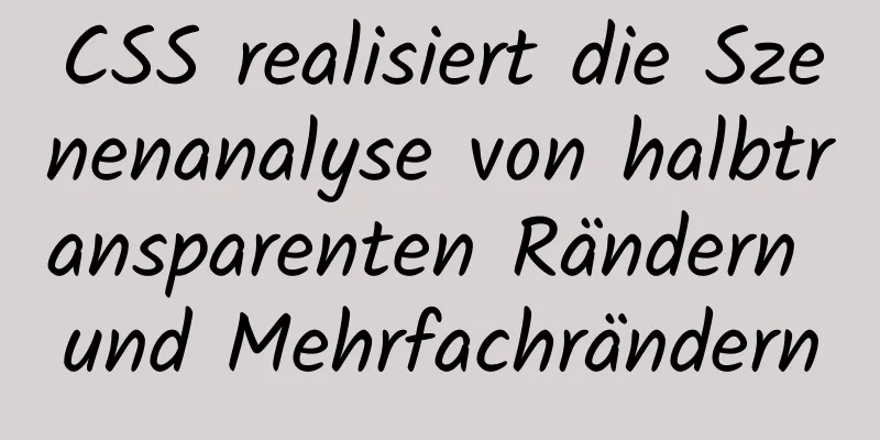 CSS realisiert die Szenenanalyse von halbtransparenten Rändern und Mehrfachrändern