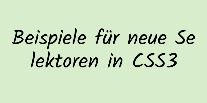 Beispiele für neue Selektoren in CSS3