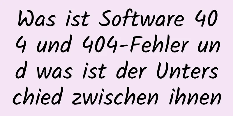 Was ist Software 404 und 404-Fehler und was ist der Unterschied zwischen ihnen