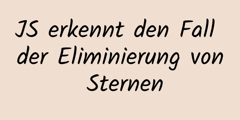 JS erkennt den Fall der Eliminierung von Sternen