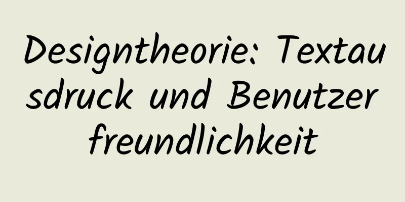 Designtheorie: Textausdruck und Benutzerfreundlichkeit