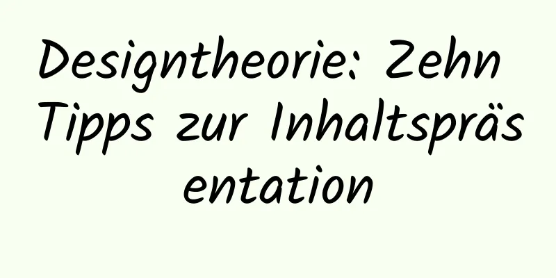 Designtheorie: Zehn Tipps zur Inhaltspräsentation