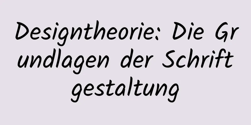 Designtheorie: Die Grundlagen der Schriftgestaltung