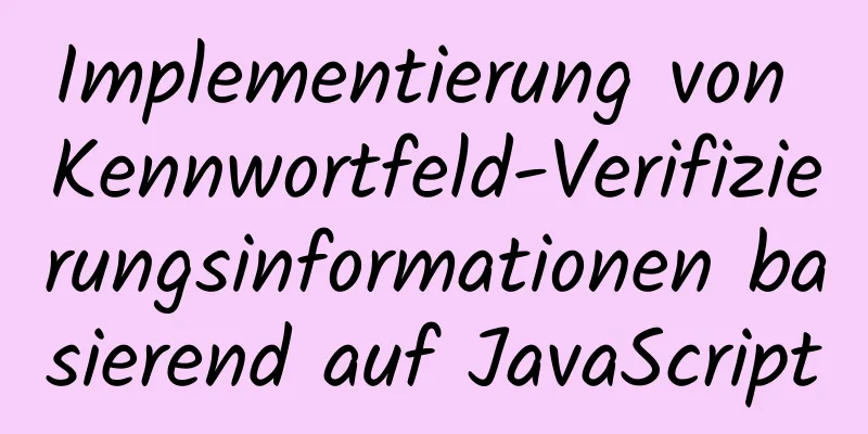 Implementierung von Kennwortfeld-Verifizierungsinformationen basierend auf JavaScript