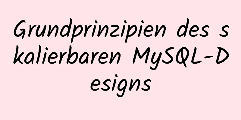 Grundprinzipien des skalierbaren MySQL-Designs