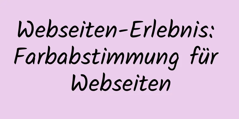 Webseiten-Erlebnis: Farbabstimmung für Webseiten