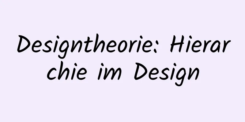 Designtheorie: Hierarchie im Design