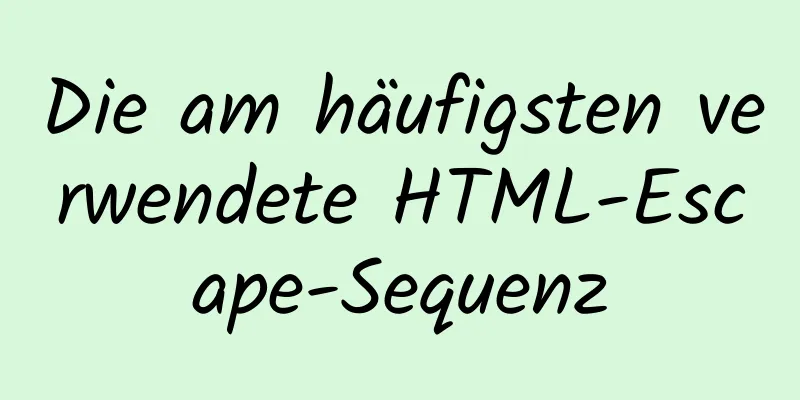 Die am häufigsten verwendete HTML-Escape-Sequenz