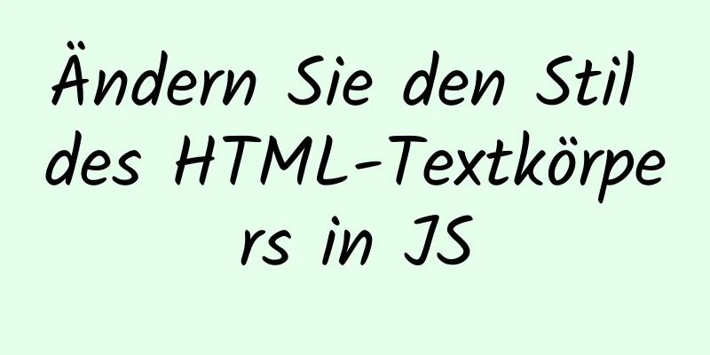 Ändern Sie den Stil des HTML-Textkörpers in JS