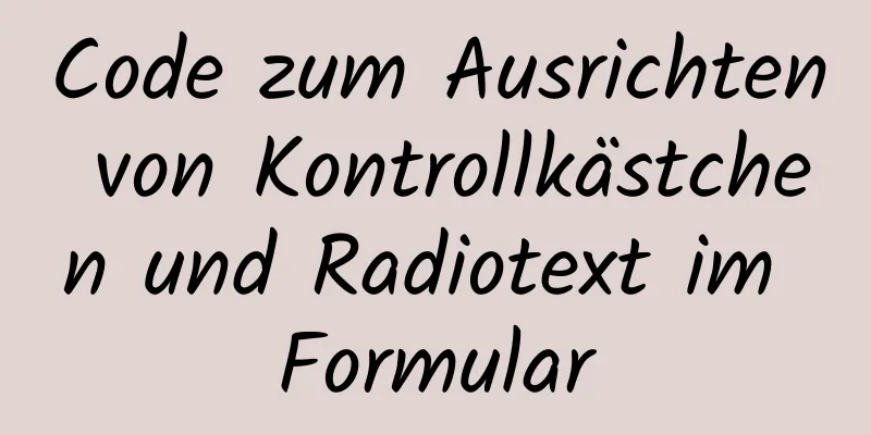 Code zum Ausrichten von Kontrollkästchen und Radiotext im Formular