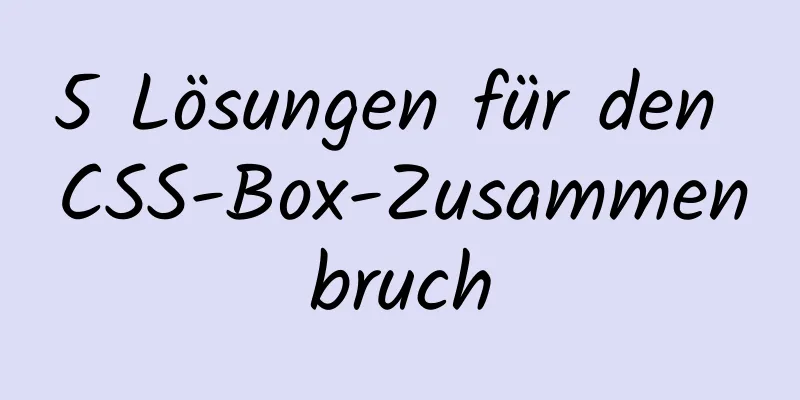 5 Lösungen für den CSS-Box-Zusammenbruch