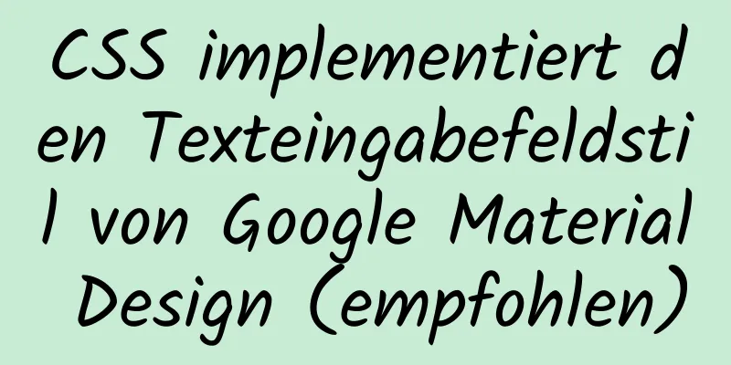 CSS implementiert den Texteingabefeldstil von Google Material Design (empfohlen)