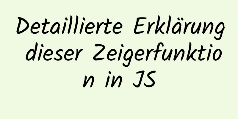 Detaillierte Erklärung dieser Zeigerfunktion in JS