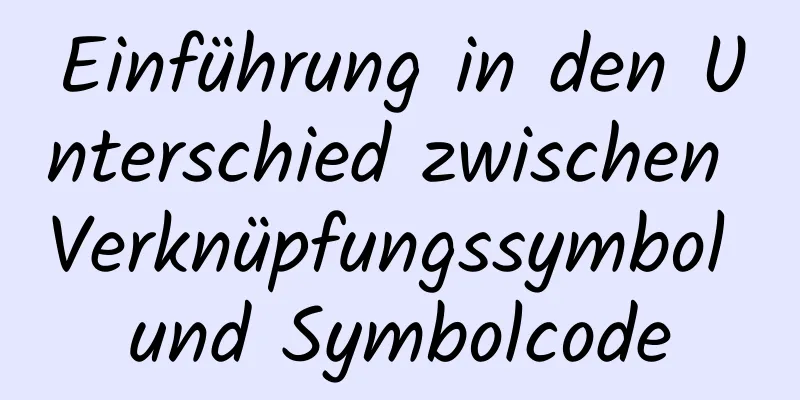 Einführung in den Unterschied zwischen Verknüpfungssymbol und Symbolcode