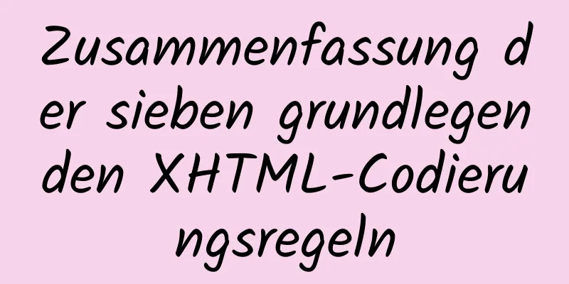 Zusammenfassung der sieben grundlegenden XHTML-Codierungsregeln